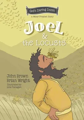 Ioel și lăcustele: Profeții minori, Cartea 7 - Joel and the Locusts: The Minor Prophets, Book 7