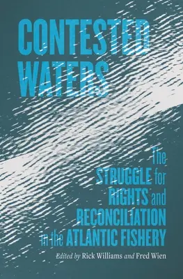 Contested Waters: Lupta pentru drepturi și reconciliere în pescuitul din Atlantic - Contested Waters: The Struggle for Rights and Reconciliation in the Atlantic Fishery