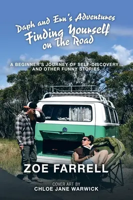 Aventurile lui Daph și Ern Găsindu-te pe tine însuți pe drum: Călătoria de autodescoperire a unui începător... și alte povești amuzante. - Daph and Ern's Adventures Finding Yourself on the Road: A Beginner's Journey of Self-Discovery... and Other Funny Stories.