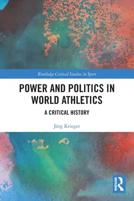 Putere și politică în atletismul mondial: O istorie critică - Power and Politics in World Athletics: A Critical History