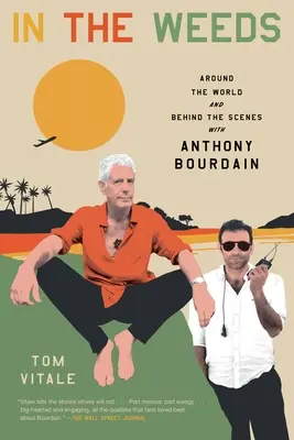 In the Weeds: În jurul lumii și în spatele scenei cu Anthony Bourdain - In the Weeds: Around the World and Behind the Scenes with Anthony Bourdain