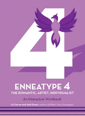Enneatipul 4: Individualistul, Romanticul, Artistul: Un caiet de lucru interactiv - Enneatype 4: The Individualist, Romantic, Artist: An Interactive Workbook