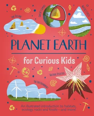 Planeta Pământ pentru copii curioși: O introducere ilustrată în minunile lumii noastre, ale vremii sale și ale celor mai sălbatice locuri! - Planet Earth for Curious Kids: An Illustrated Introduction to the Wonders of Our World, Its Weather, and Its Wildest Places!