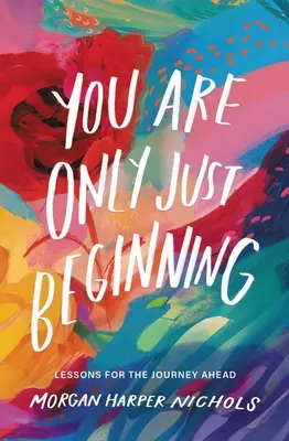 Ești abia la început: Lessons for the Journey Ahead - You Are Only Just Beginning: Lessons for the Journey Ahead