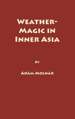 Magia vremii în Asia interioară - Weather-Magic in Inner Asia
