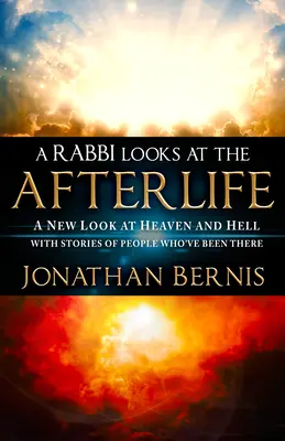 Un rabin se uită la viața de apoi: O nouă privire asupra Raiului și Iadului cu poveștile oamenilor care au fost acolo - A Rabbi Looks at the Afterlife: A New Look at Heaven and Hell with Stories of People Who've Been There