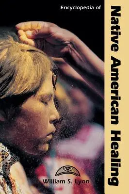 Enciclopedia vindecării nativilor americani - Encyclopedia of Native American Healing