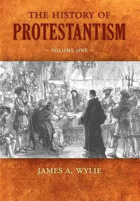 Istoria protestantismului: Volumul unu - The History of Protestantism: Volume One
