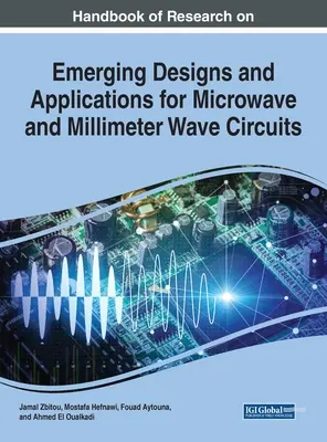 Manual de cercetare privind proiectele și aplicațiile emergente pentru circuitele cu microunde și unde milimetrice - Handbook of Research on Emerging Designs and Applications for Microwave and Millimeter Wave Circuits