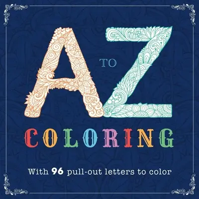 A-Z de colorat: Carte de colorat pentru adulți - A-Z Coloring: Adult Coloring Book