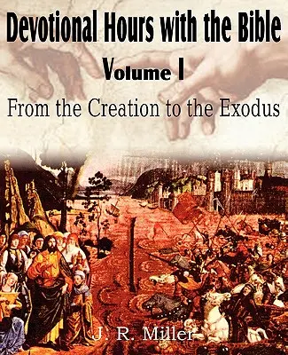 Orele de devoțiune cu Biblia Volumul I, de la Creație la Exod - Devotional Hours with the Bible Volume I, from the Creation to the Exodus