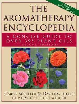 Enciclopedia Aromaterapiei: Un ghid concis pentru peste 395 de uleiuri vegetale [ediția a 2-a] - The Aromatherapy Encyclopedia: A Concise Guide to Over 395 Plant Oils [2nd Edition]