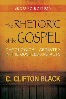 Retorica Evangheliei (The Rhetoric of the Gospel): Arta teologică în Evanghelii și Faptele Apostolilor - The Rhetoric of the Gospel: Theological Artistry in the Gospels and Acts