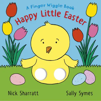 Happy Little Easter: O carte Wiggle deget - Happy Little Easter: A Finger Wiggle Book