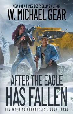După ce vulturul a căzut: Cronicile Wyoming: Cartea a treia - After The Eagle Has Fallen: The Wyoming Chronicles: Book Three