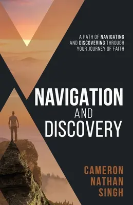 Navigație și descoperire: O cale de navigare și descoperire prin călătoria ta de credință - Navigation and Discovery: A Path of Navigating And Discovering Through Your Journey of Faith