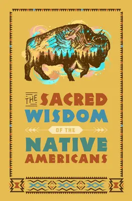 Înțelepciunea sacră a nativilor americani - The Sacred Wisdom of the Native Americans