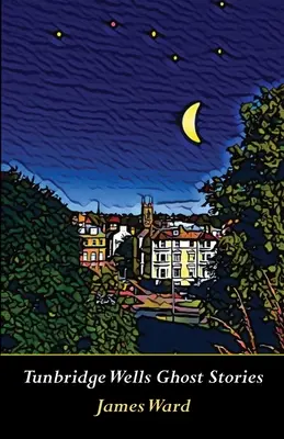 Povestiri cu fantome din Tunbridge Wells - Tunbridge Wells Ghost Stories