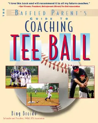 Ghidul părintelui nedumerit pentru antrenarea Tee Ball - The Baffled Parent's Guide to Coaching Tee Ball