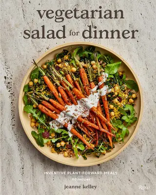 Salată vegetariană pentru cină: Inventive Plant-Forward Meals - Vegetarian Salad for Dinner: Inventive Plant-Forward Meals