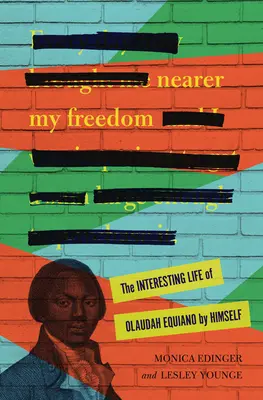 Mai aproape de libertatea mea: Viața interesantă a lui Olaudah Equiano de el însuși - Nearer My Freedom: The Interesting Life of Olaudah Equiano by Himself