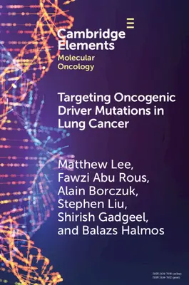 Vizarea mutațiilor conducătoare oncogene în cancerul pulmonar - Targeting Oncogenic Driver Mutations in Lung Cancer