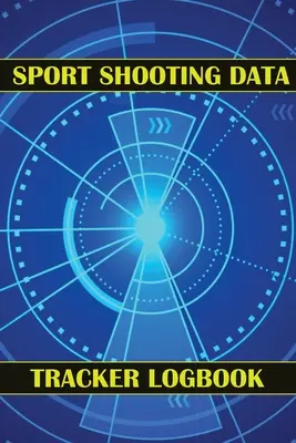 Jurnal de urmărire a datelor de fotografiere sportivă: Țineți evidența datei, orei, locației, armei de foc, tipului de lunetă, muniției, distanței, pulberii, amorselor, alamei, diagramă pagini - Sport Shooting Data Tracker Logbook: Keep Record Date, Time, Location, Firearm, Scope Type, Ammunition, Distance, Powder, Primer, Brass, Diagram Pages