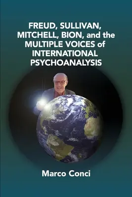 Freud, Sullivan, Mitchell, Bion și vocile multiple ale psihanalizei internaționale - Freud, Sullivan, Mitchell, Bion, And The Multiple Voices Of International Psychoanalysis