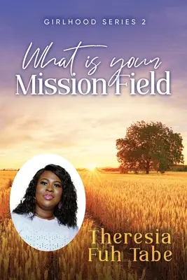 Girlhood Seria 2: Care este câmpul tău de misiune? - Girlhood Series 2: What Is Your Mission Field?
