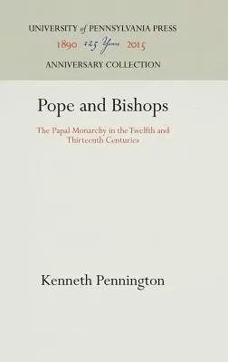 Papa și episcopii: Monarhia papală în secolele al XII-lea și al XIII-lea - Pope and Bishops: The Papal Monarchy in the Twelfth and Thirteenth Centuries