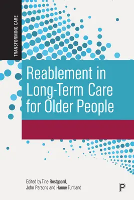 Reabilitarea în îngrijirea pe termen lung a persoanelor în vârstă: Perspective internaționale și direcții viitoare - Reablement in Long-Term Care for Older People: International Perspectives and Future Directions