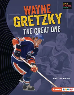 Wayne Gretzky: Cel Mare - Wayne Gretzky: The Great One