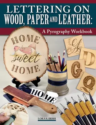 Lettering on Wood, Paper, and Leather: O carte de lucru pentru pirogravură - Lettering on Wood, Paper, and Leather: A Pyrography Workbook