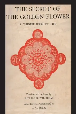 Secretul florii de aur: O carte chineză a vieții - The Secret of the Golden Flower: A Chinese Book of Life