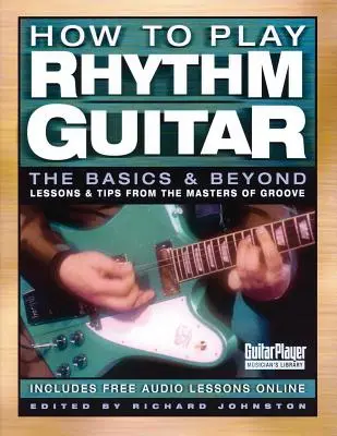 Cum să cânți la chitară ritmică: Noțiuni de bază și mai departe - How to Play Rhythm Guitar: The Basics and Beyond