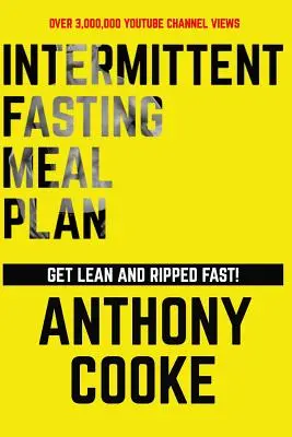 Intermittent Fasting Meal Plan Get Lean and Ripped Fast! Follow This Easy Step-By-Step Plan to Get Lean and Ripped Fast! - Intermittent Fasting Meal Plan Get Lean and Ripped Fast!: Follow This Easy Step-By-Step Plan to Get Lean and Ripped Fast!