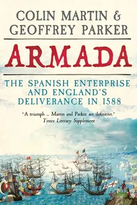 Armada: Întreprinderea spaniolă și izbăvirea Angliei în 1588 - Armada: The Spanish Enterprise and England's Deliverance in 1588