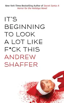Începe să semene mult cu F*ck This: A Humorous Holiday Anthology - It's Beginning to Look a Lot Like F*ck This: A Humorous Holiday Anthology