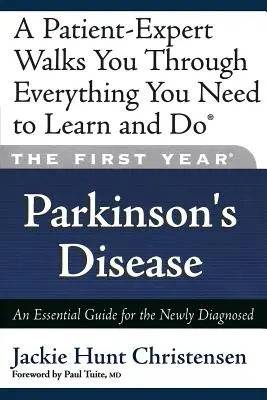 Primul an: Boala Parkinson: Un ghid esențial pentru cei nou diagnosticați - The First Year: Parkinson's Disease: An Essential Guide for the Newly Diagnosed