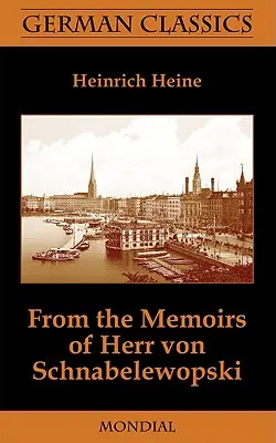 Din memoriile lui Herr Von Schnabelewopski (German Classics) - From the Memoirs of Herr Von Schnabelewopski (German Classics)