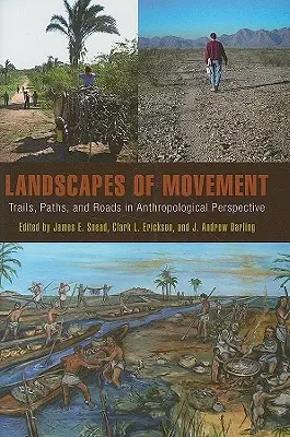 Peisaje de mișcare: Trasee, poteci și drumuri în perspectivă antropologică - Landscapes of Movement: Trails, Paths, and Roads in Anthropological Perspective