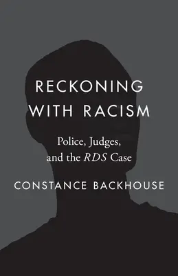 Recunoașterea rasismului: Poliția, judecătorii și cazul RDS - Reckoning with Racism: Police, Judges, and the Rds Case