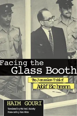 În fața cabinei de sticlă: Procesul de la Ierusalim al lui Adolf Eichmann - Facing the Glass Booth: The Jerusalem Trial of Adolf Eichmann