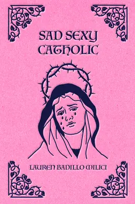 Trist Sexy Catolic - Sad Sexy Catholic
