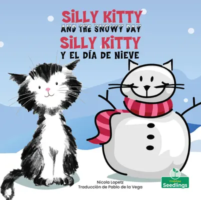 Silly Kitty Y El Da de Nieve (Silly Kitty and the Snowy Day) Bilingv - Silly Kitty Y El Da de Nieve (Silly Kitty and the Snowy Day) Bilingual