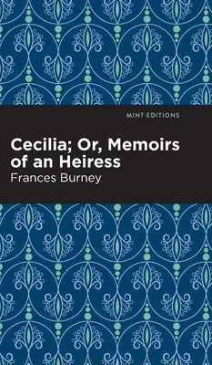 Cecilia; Sau, Memoriile unei moștenitoare - Cecilia; Or, Memoirs of an Heiress