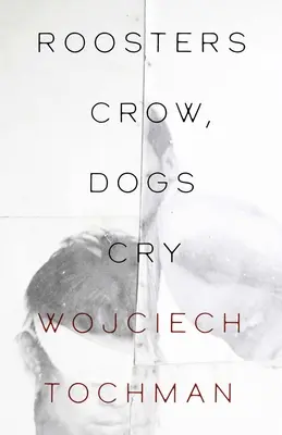 Cocoșii cântă, câinii plâng - Roosters Crow, Dogs Cry