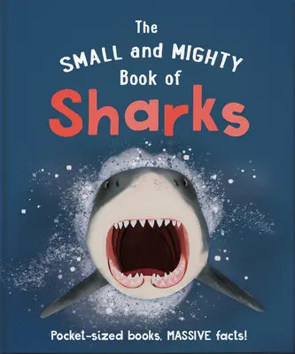 Cartea mică și puternică a rechinilor (The Small and Mighty Book of Sharks) - The Small and Mighty Book of Sharks
