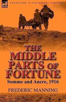 Părțile Mijlocii ale Fortunei: Somme și Ancre, 1916 - The Middle Parts of Fortune: Somme and Ancre, 1916