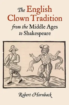 Tradiția clovnilor englezi din Evul Mediu până la Shakespeare - The English Clown Tradition from the Middle Ages to Shakespeare
